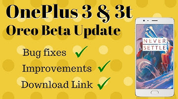 OnePlus 3 official Oreo update || Bug fixes and Improvements || Changelog