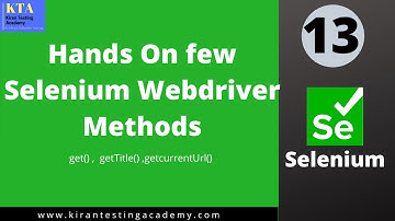 Selenium WebDriver Methods Like get(). getTitle(), getCurrentUrl (), Selenium  Class 13