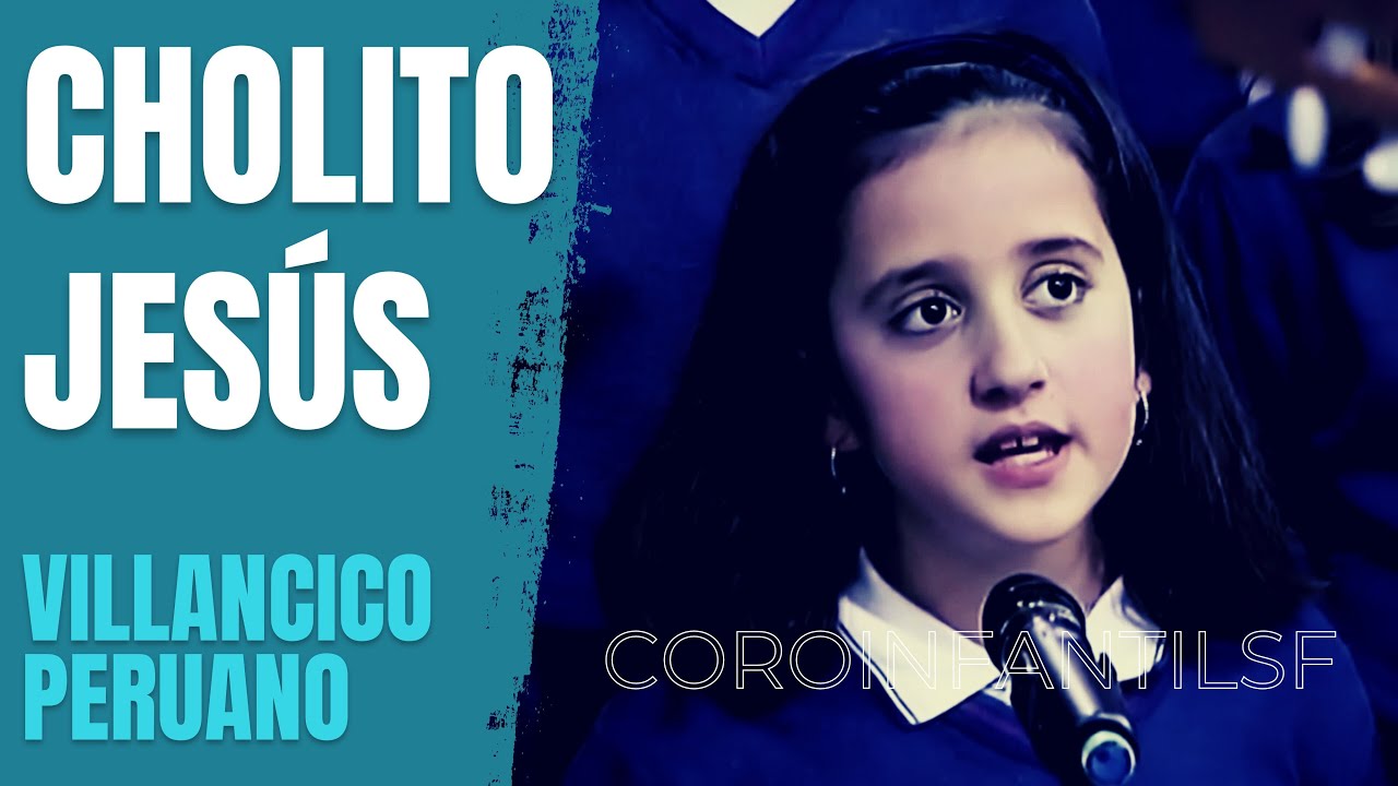Cholito Jesús (Villancico peruano) - coroinfantilsf