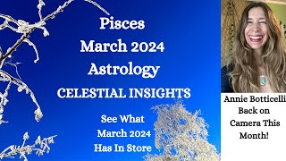 Pisces March 2024 CELESTIAL INSIGHTS (See What’s In Store in March 2024) + NEW MOON in YOUR SIGN
