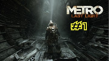 Metro Last Light Redux - Gameplay - Part 1 - Walkthrough - No Commentary