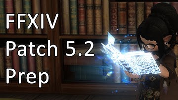 Patch 5.2 Prep - FFXIV