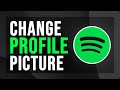 How To Change Your Profile Picture In Spotify | 2025