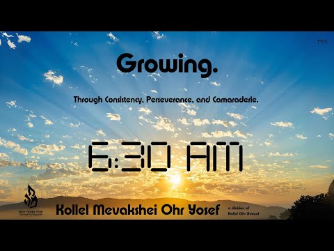 Growth.    - Kollel Mevakshei Ohr Yosef