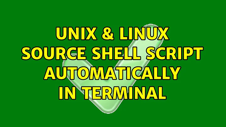 Unix & Linux: Source shell script automatically in terminal