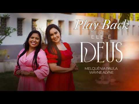 ELE É DEUS | Play Back | Melquênia Paula feat. Wayne Alyne