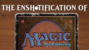 The Ensh*tification of Magic the Gathering