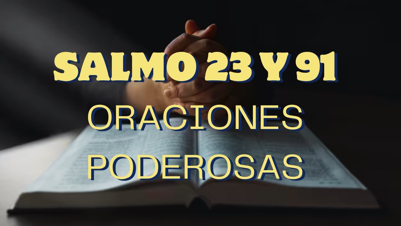 SALMO 23 Y 91 | ORACIONES PODEROSAS DE LA BIBLIA - YouTube