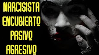 Narcisista Encubierto Pasivo Agresivo