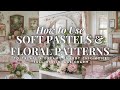 How to Use Soft Pastels & Floral Patterns to Create a Dreamy Shabby Chic Home Full of Vintage Charm🌸
