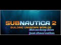 Subnautica 2, Dev Vlog Building Unknown Worlds