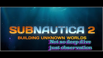 Subnautica 2, Dev Vlog Building Unknown Worlds