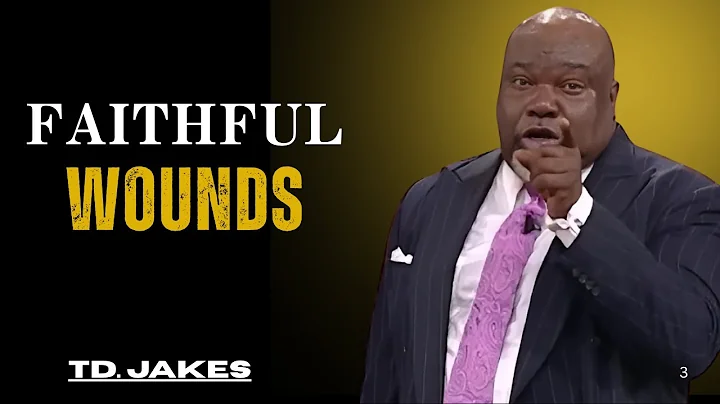 Faithful wounds | T.D Jakes