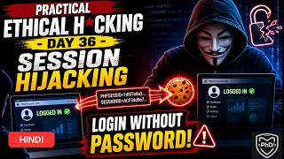 Practical Ethical Hacking 2026 - DAY 36 - Session Hijacking | HINDI | PhD Security | 2026