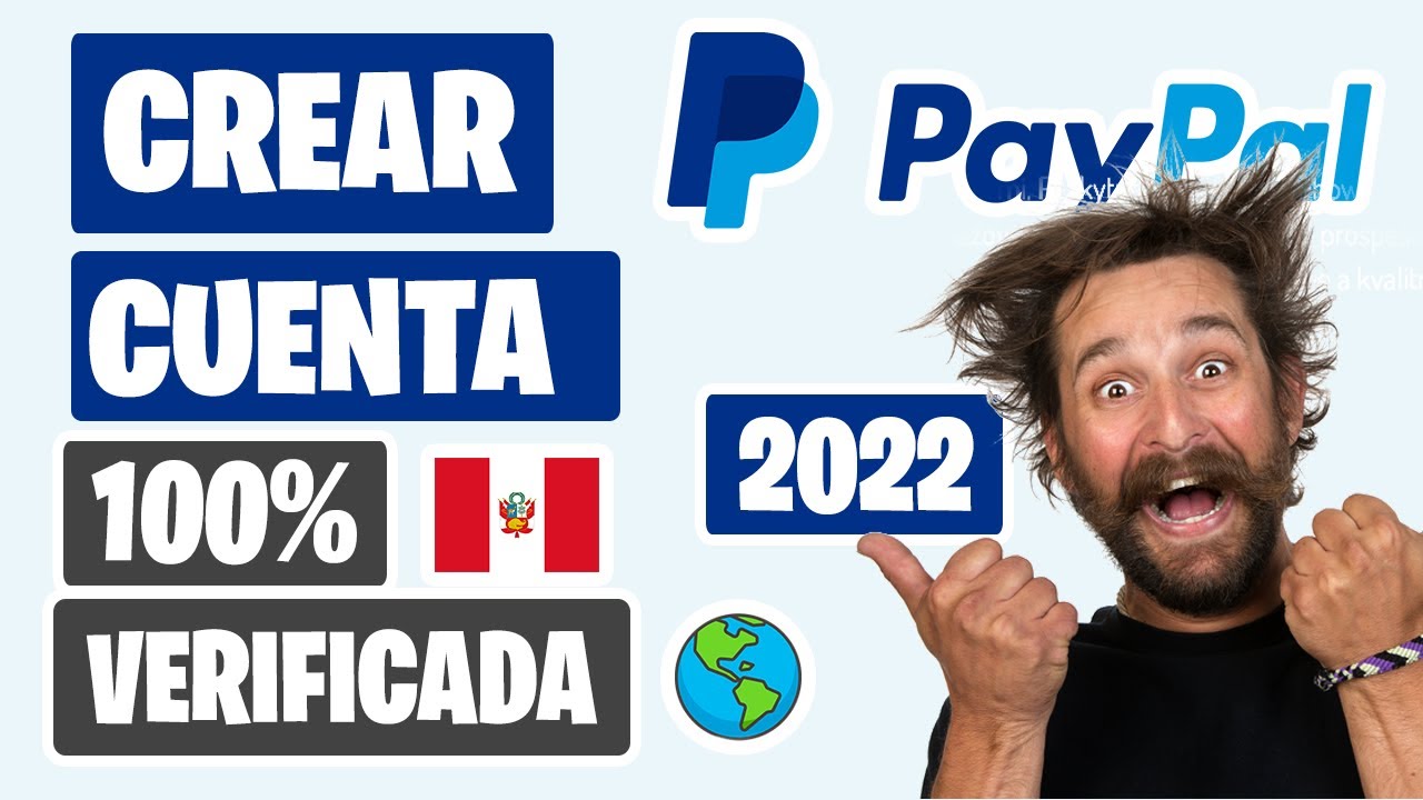 CREAR UNA CUENTA PAYPAL 2022 100 VERIFICADA PERÚ Y EL MUNDO (PASO A