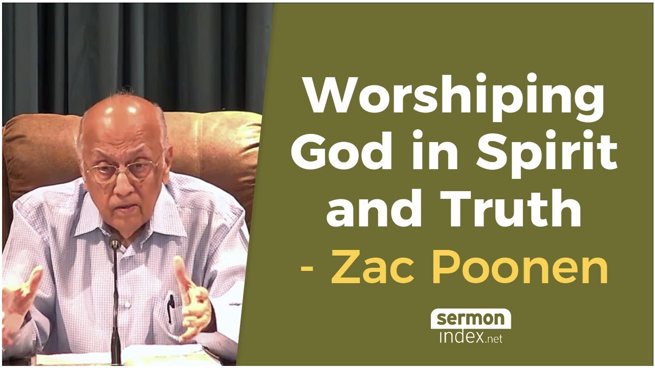 Worshiping God in Spirit and Truth by Zac Poonen