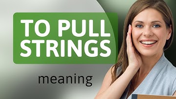 Mastering Idioms: "Pulling Strings" Unraveled