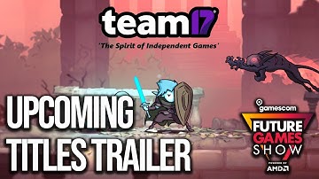 Team 17 2021/22 Preview Trailer - Future Games Show Gamescom 2021