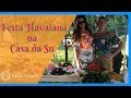 VLOG | Festa Havaiana na Casa da Su