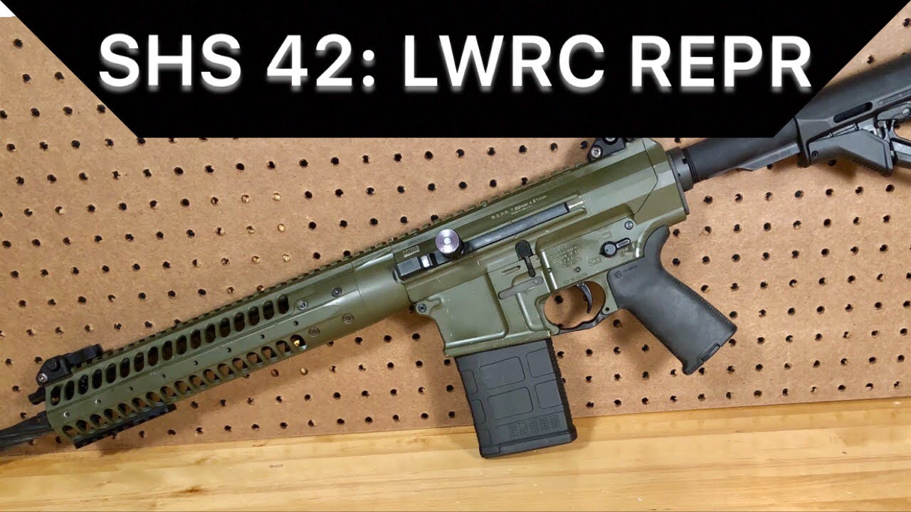 SHS 42: LWRC R.E.P.R. 308 - YouTube