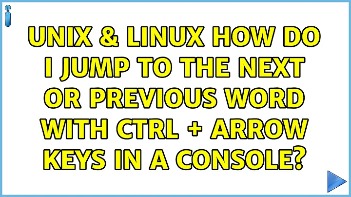 Unix & Linux: How do I jump to the next or previous word with CTRL + arrow keys in a console?
