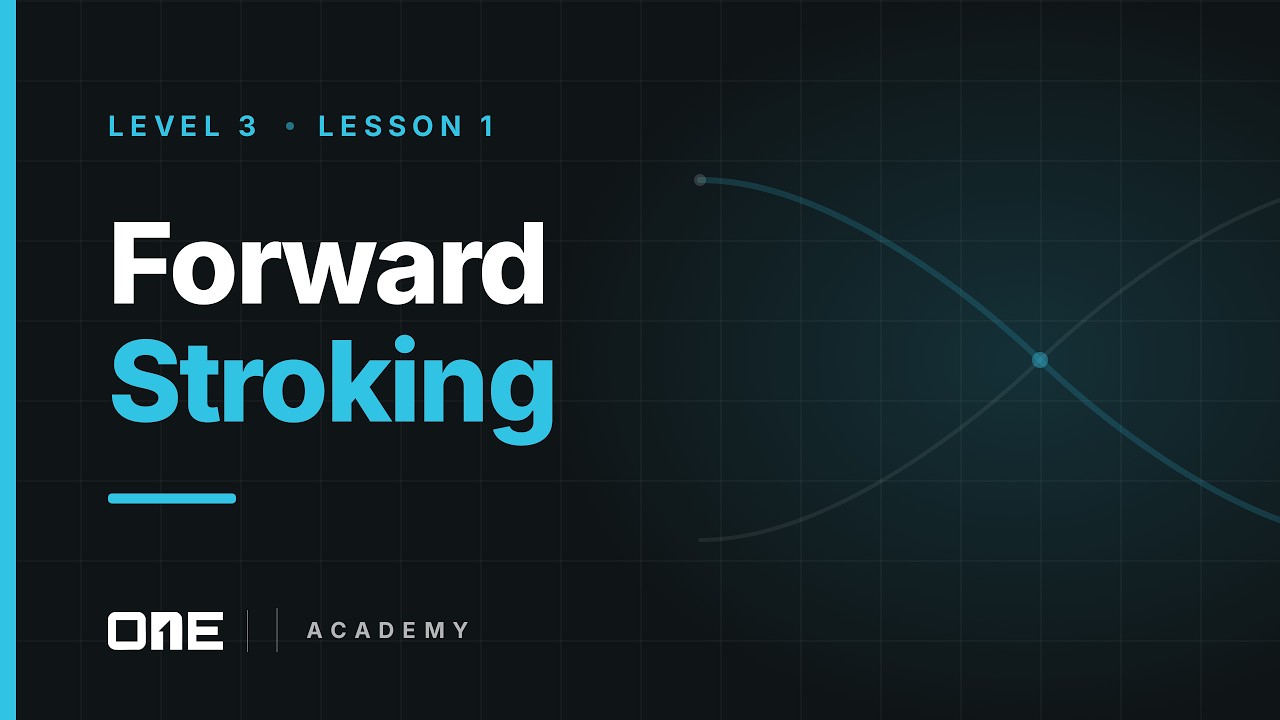 ONE Academy Level 3 Lesson 1 Forward Stroking