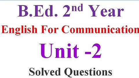 B.Ed.2nd year-English for Communication-Unit 2 Language Functions-About information solved questions