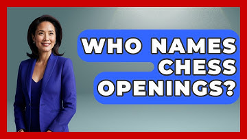 Who Names Chess Openings? - The Board Game Xpert