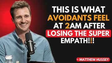 This Is What Avoidants Feel at 2AM After Losing the Super Empath | matthew hussey motivational spech