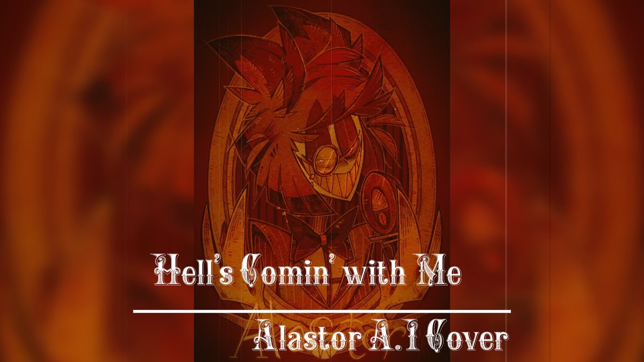 Hell's Comin' with Me - Alastor A.I. Cover Hell's Comin' with Me - Alastor A.I. Cover