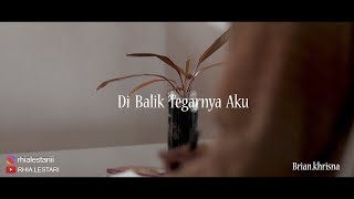 Musikalisasi Rhia : Di Balik Tegarnya Aku (Brian Khrisna)