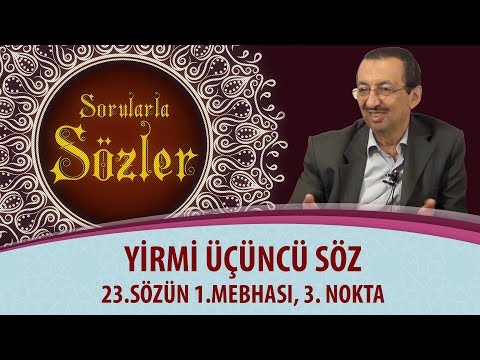 Sorularla Sözler - 221. Bölüm - 23.Sözün 1.Mebhası, 3. Nokta