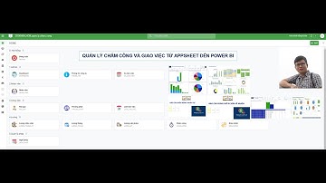 Appsheet quản lý công việc Quản lý chấm công và giao việc phần 1