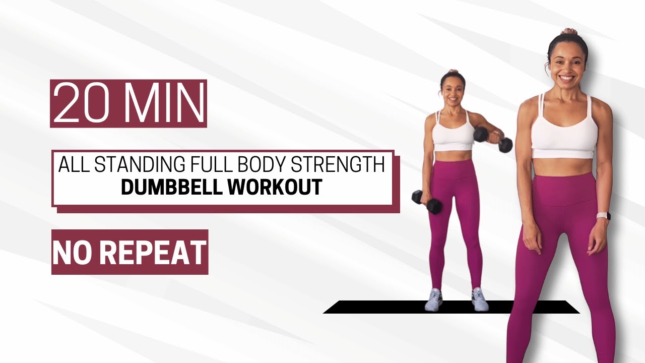 20 MINUTE All Standing Full Body Strength Dumbbell Workout | NO REPEAT ...