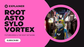 Futureverse Tokens Explained | The Root Network | Root, Asto, Sylo, Vortex