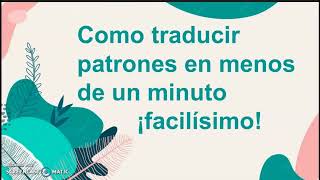 Traducir Patrones Al Español De Forma Rápida Y Facilísimo