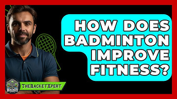 How Does Badminton Improve Fitness? - The Racket Xpert