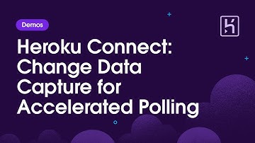 Demo: Heroku Connect Accelerated Polling, Now with Change Data Capture