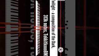 [Black Midi] Dark Twilight - a composition of the Dark, 313k notes, TekkitkoooBM.