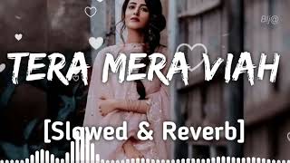 Tera Mera Viah : Jass Manak | lofi remix | Slowed and reverb | lofitoon music | jass manak lo-fi mix