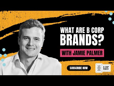 What are B Corp brands? | With Jamie Palmer of Social Supermarket