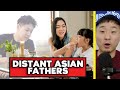 Why Many Asians Have A Distant Immigrant Father