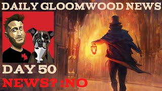 Daily Gloomwood News - Day 50 Ft. Dave Oshry