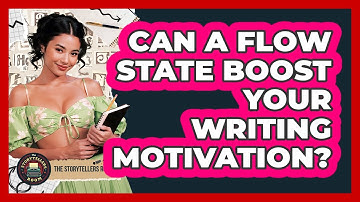 Can A Flow State Boost Your Writing Motivation? - The Storytellers Room