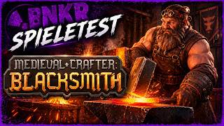 BNKR SPIELETEST | Medieval Crafter: Blacksmith | 28.07.2026