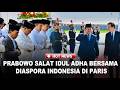 Suasana Hangat! Prabowo Salat Idul Adha Bersama Diaspora Indonesia di Paris