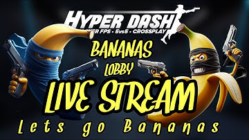 Hyper dash Part 1 live bananas lobby with DIEHARD