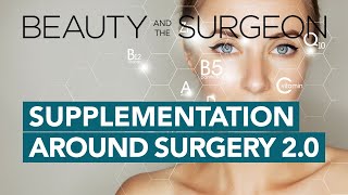 Supplementation Around Surgery 2.0 - Beauty and the Surgeon Episode 146