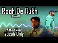 Rooh De Rukh Prabh Gill Slowed Reverb Without Music Vocals Only