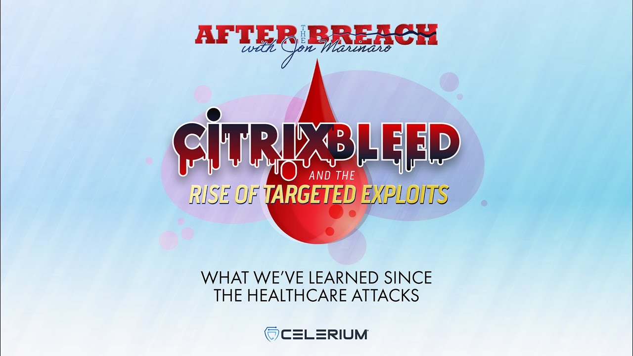 CitrixBleed and the Rise of Targeted Exploits: What We’ve Learned Since the Healthcare Attacks